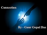 Motivational Speech By Gaur Gopal Prabhu - Connection Is Most Divine Letter
