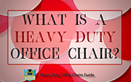 What Is A Heavy Duty Office Chair | Heavy Duty Office Chairs Guide