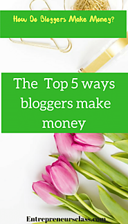 How Do Bloggers Make Money From Blogging