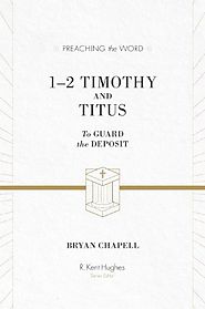 1–2 Timothy and Titus (Preaching the Word) by Bryan Chappell
