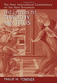 The Letters to Timothy and Titus (NICNT) by Philip H. Towner
