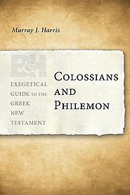 Colossians and Philemon (EGGNT) by Murray J. Harris