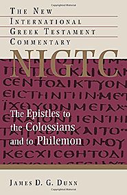 Colossians and to Philemon (NIGTC) by James D.G. Dunn