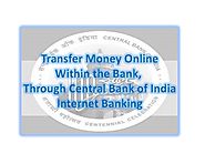 How to Transfer Money Online Within the Bank, through Central Bank of India Internet Banking?