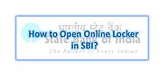How to Open Online Locker in SBI?