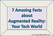 7 Amazing Facts about Augmented Reality: Your Tech World