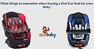 What things to remember when buying a first car seat for your baby