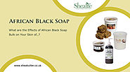 What are the Effects of African Black Soap Bulk on Your Skin of?