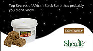 Top Secrets of African Black Soap that probably you didn’t know
