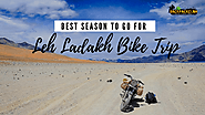 Best Season to go for Leh Ladakh Bike Trip - BackPackClan