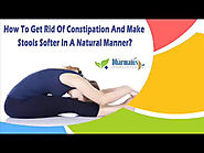 How To Get Rid Of Constipation And Make Stools Softer In A Natural Manner