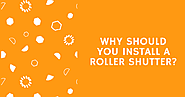 Why should you install roller shutter