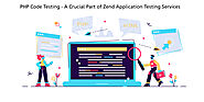 PHP Code Testing - A Crucial Part of Zend Application Testing Services