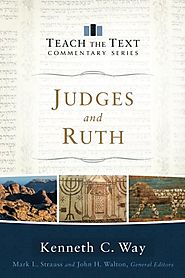 Judges and Ruth (Teach the Text) by Kenneth C. Way