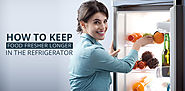 How to Keep Food Fresher Longer in The Refrigerator