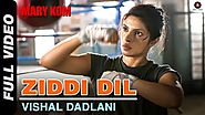 Ziddi Dil Full Video | MARY KOM | Feat Priyanka Chopra | Vishal Dadlani | HD