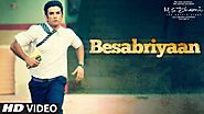 BESABRIYAAN Video Song | M. S. DHONI - THE UNTOLD STORY | Sushant Singh Rajput | Latest Hindi Song