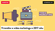 9 trendów w wideo marketingu w 2017 roku