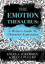 The Emotion Thesaurus: A Writer's Guide to Character Expression Kindle Edition