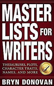 MASTER LISTS FOR WRITERS: Thesauruses, Plots, Character Traits, Names, and More Kindle Edition