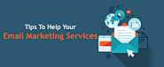 Tips To Help Your Email Marketing Services
