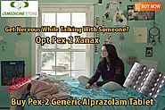 Get Nervous While Talking With Someone? Opt Pex-2 Xanax