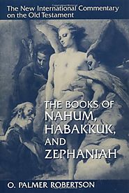 Nahum, Habakkuk, and Zephaniah (NICOT) by O. Palmer Robertson
