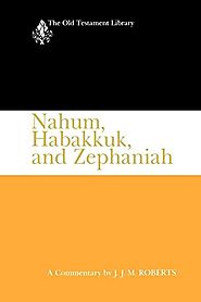 Nahum, Habakkuk, and Zephaniah (OTL) by J. J. M. Roberts