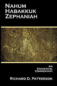 Nahum, Habakkuk, Zephaniah (EC) by Richard D. Patterson