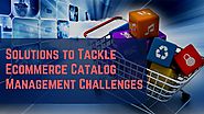Solutions to Tackle Ecommerce Catalog Management Challenges |authorSTREAM