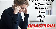 Top Reasons Why a Self-written Business Plan Might Be Disastrous