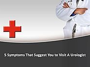 5 Symptoms That Suggest You to Visit A Urologist