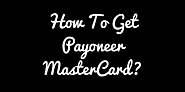 How To Get Payoneer MasterCard In 200+ Countries Free? - PayoneerHow