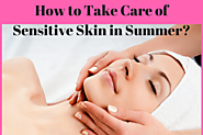 How to Take Care of Sensitive Skin in Summer? - Medy Life