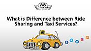 What is Difference between Ride Sharing and Taxi Services?