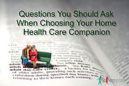 20 Questions You Should Ask When Choosing Your Home Health Care Companion