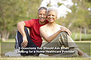 5 Questions You Should Ask When Looking for a Home Healthcare Provider