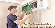 Are You Taking Good Care of Your air conditioning System?
