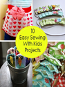 10 Easy Projects for Sewing With Your Kids