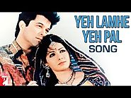 Yeh Lamhe Yeh Pal Song | Lamhe | Anil Kapoor | Sridevi