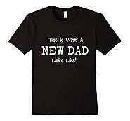 What a New Dad Looks Like Expecting Fathers Day T-Shirt