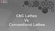 CNC Lathes over Conventional Lathes