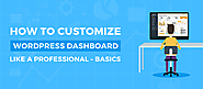 How To Customize WordPress Dashboard Like A Professional - Basics