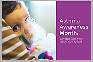 Asthma Awareness Month: Working with your Little One’s School