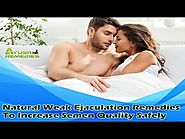 Natural Weak Ejaculation Remedies To Increase Semen Quality Safely