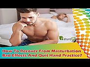 How To Recover From Masturbation Bad Effects And Quit Hand Practice?