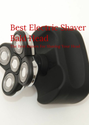 Best Electric Shaver Bald Head: The Best Razors For Shaving Your Head