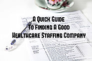 A Quick Guide To Finding A Good Healthcare Staffing Company