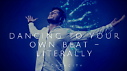 Dancing To Your Own Beat – Literally
