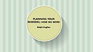 Planning your remodel how we work